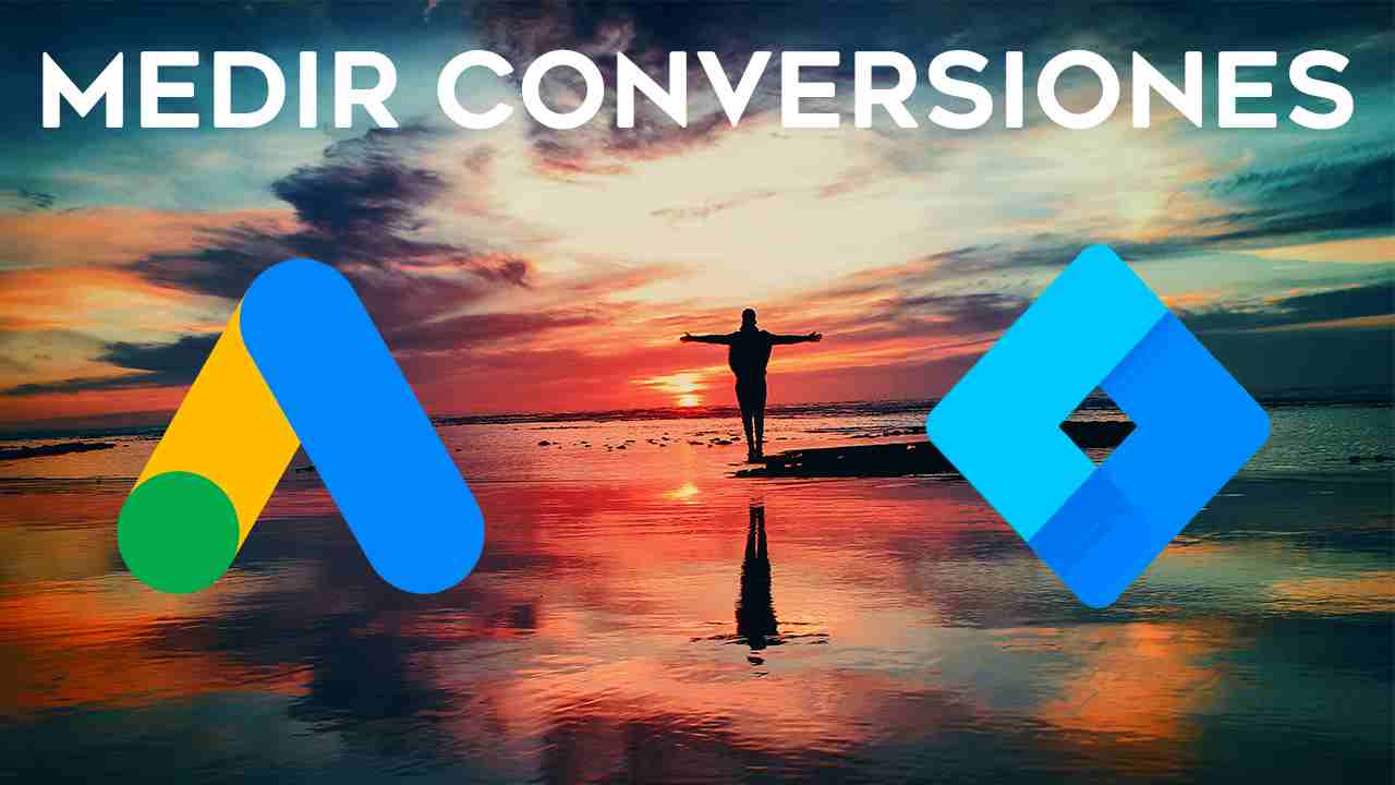 Medir conversiones con Google Tag Manager y Google Ads